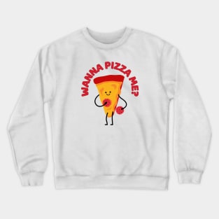 You Wanna Pizza Me Funny Pizza Pun Crewneck Sweatshirt